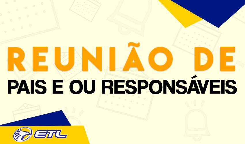 Reunião Senhores Pais e ou Responsáveis - ETL