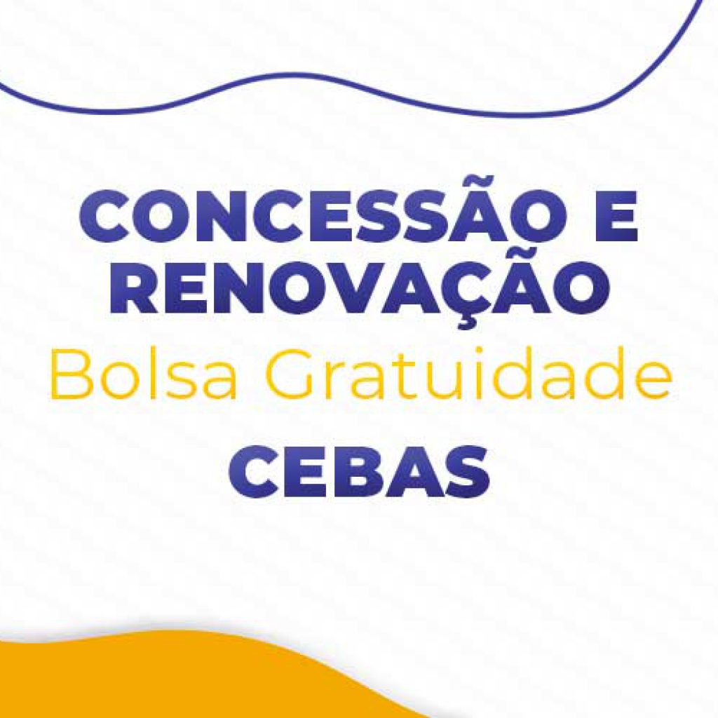 Inscrições abertas para o processo de renovação e concessão de bolsas gratuitas CEBAS