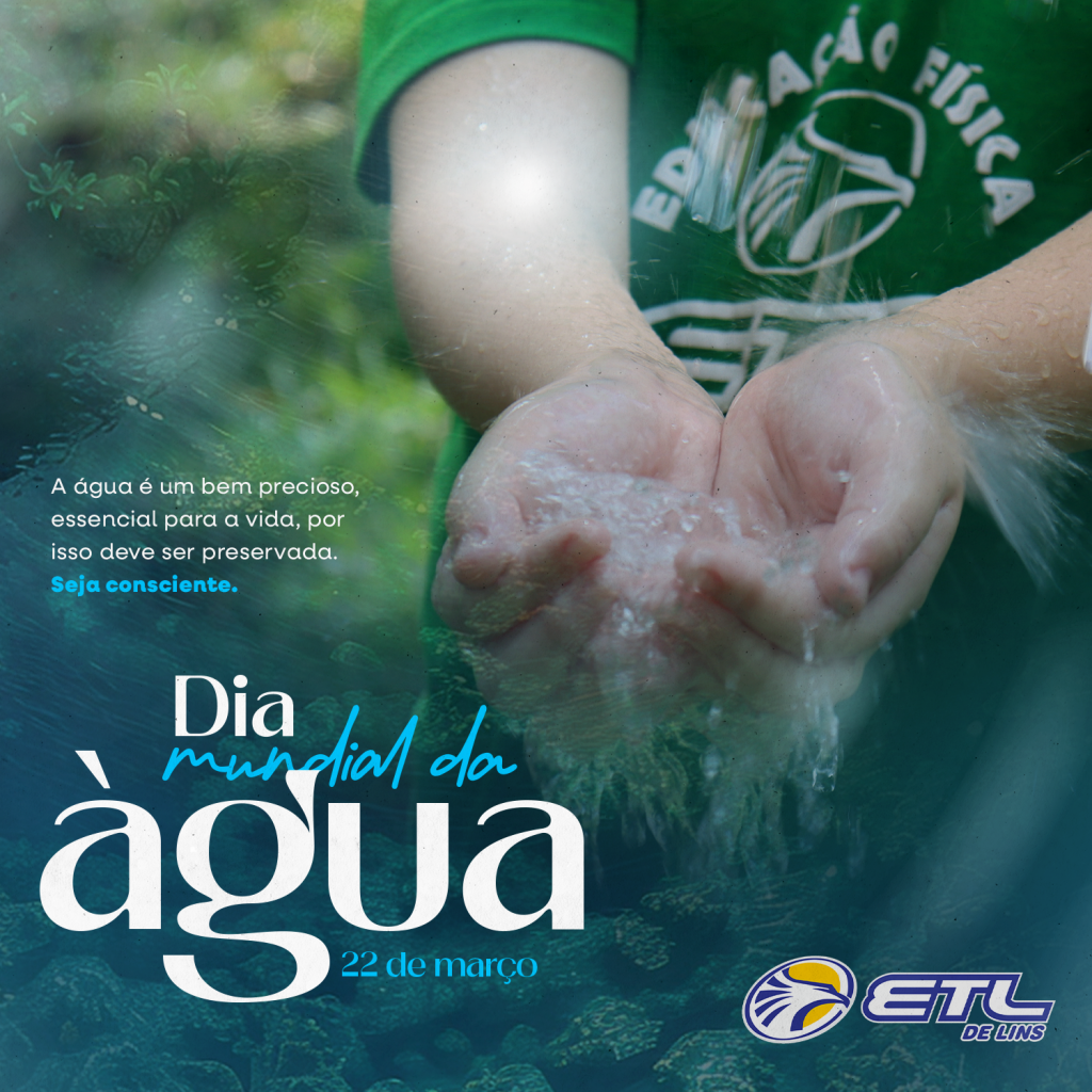 Dia Mundial da Água! Em cada gota, a vida se renova. Cuide desse bem precioso. - ETL