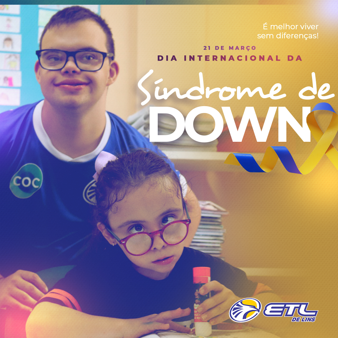 21 de março - Dia Internacional da Síndrome de Down - ETL